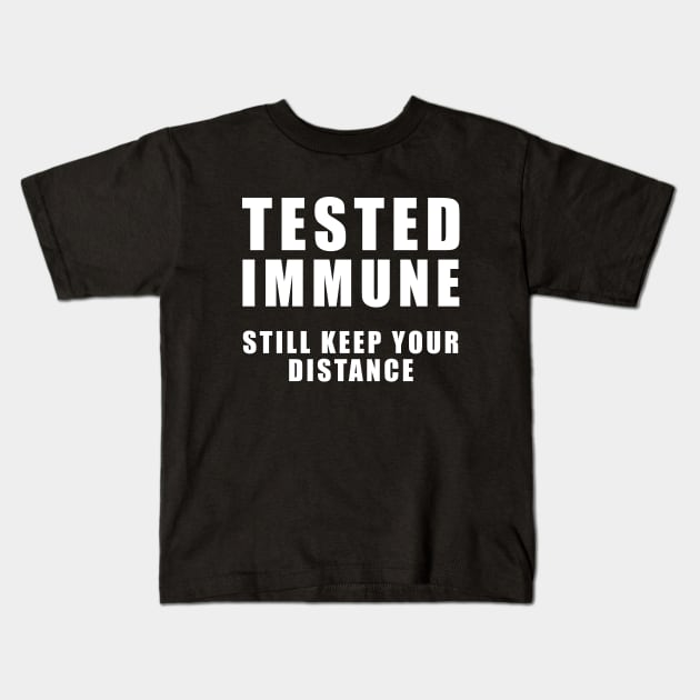 Tested Immune - Still Keep your distance - Coronavirus Kids T-Shirt by TMBTM